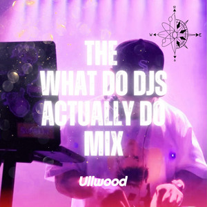 Ullwood - The What Do Djs Actually Do Mix (1hr Set)
