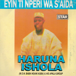 Haruna Ishola [M.O.N. Baba Ngani Agba] and His Apala Group - Eyin Ti Nperi Wa S'aida