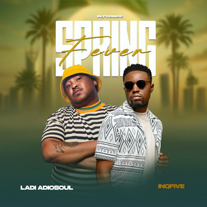 SPRING FEVER by Ladi Adiosoul, InQfive