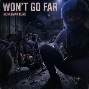 Won't Go Far by Moneyman Rome