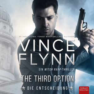 The Third Option (Die Entscheidung: Ein Mitch Rapp Thriller)