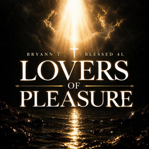 LOVERS OF PLEASURE by BLESSED 4L, Bryann T