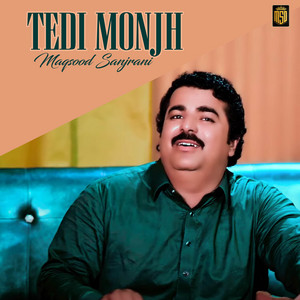 Maqsood Sanjrani - Tedi Monjh