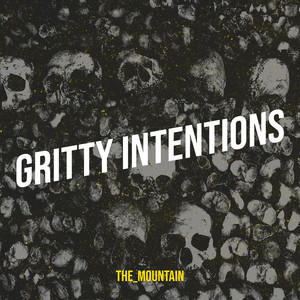 The_Mountain - Gritty Intentions
