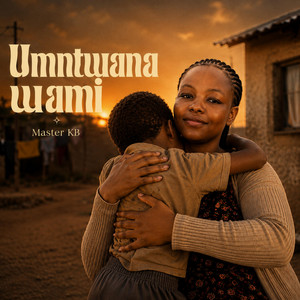 Umntwana Wami by Master KB