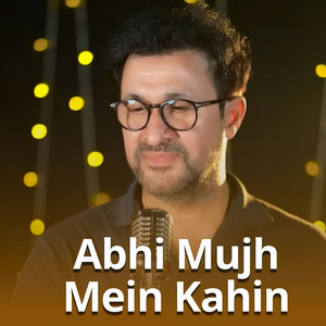 Rahim Shah - Abhi Mujh Mein Kahin