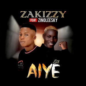 Aiye by Zakizzy, Zinoleesky