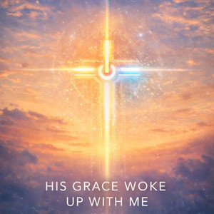 Digital Disciple - His Grace Woke Up With Me (feat. Brother Charles)