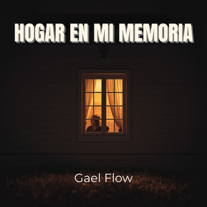 Hogar en Mi Memoria by Gael Flow