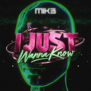 I Just Wanna Know by MIK3