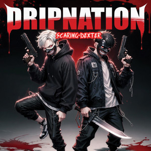 Dripnation by ScaringxD, Dexterdadrippiest