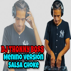 Dj Thonnyz Boss - Menino Version salsa choke