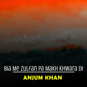 Anjum Khan - Da Lahad Gati La Ma Agdai