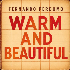 Warm and Beautiful by Fernando Perdomo