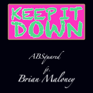 Keep It Down by ABSquared, Brian Maloney