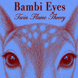 Bambi Eyes by Twin Flame Theory