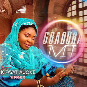 Alhaja Kifayat Ajoke Singer - Gbadura Mi (feat. Sulaiman Alao Malaika, Ere Asalatu, Alhaji Basit Aponle Anobi & Juwerat)