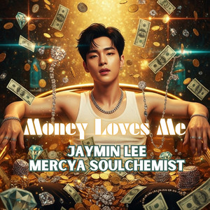 Money Loves Me by Jaymin Lee, Mercya Soulchemist