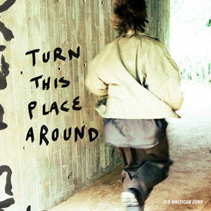 Turn This Place Around by Old American Junk