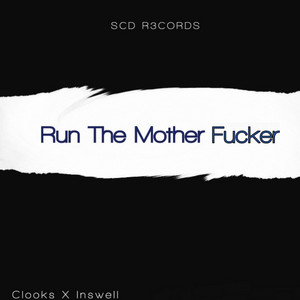 Clooks - Run the Mother Fucker (feat. Inswell)