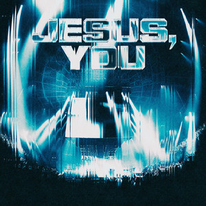 Jesus, You