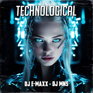 TECHNOLOGICAL by DJ E-Maxx, DJ MNS