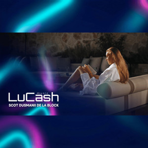 LuCash Music - Scot dusmanii de la block