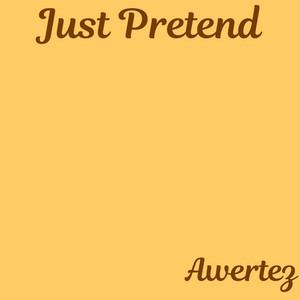 Just Pretend by Awertez
