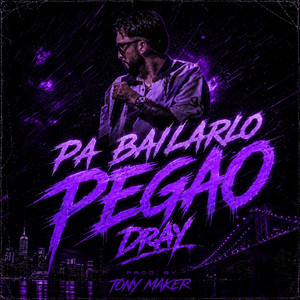 PA BAILARLO PEGAO by Dray, Dj Salva, Tony Maker