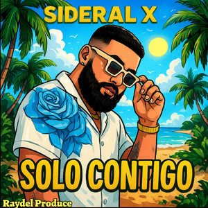 Solo Contigo by Sideral X, Raydel Produce