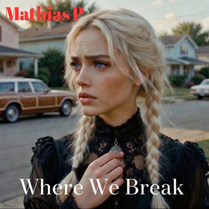 Where We Break by Mathias P