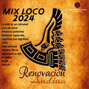 Renovacion Andina - MIX LOCO 2024: La vida es un carnaval / Loco de amor / Amorosa palomita / Bailando caporales / Lágrimas por lágrimas / Dime / Saya sensual / Jilguero flores / Agua que no has de beber / Duele / Fabiola (Medley)