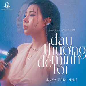 Jaky Tâm Như - Đau Thương Để Mình Tôi
