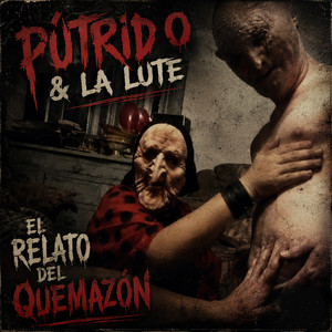 El Relato del Quemazón by Pútrido, La Lute, Fun People