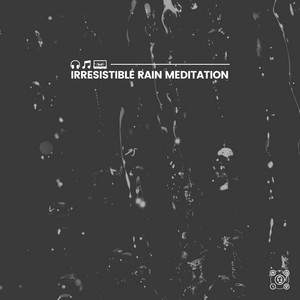 Irresistible Rain Meditation album
