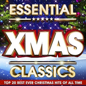 Essential Xmas Classics - The Top 20 Best Ever Christmas Hits of All Time album