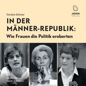 In der Männerrepublik: Wie Frauen die Politik eroberten