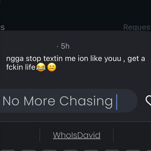 No More Chasing by Whoisdavid