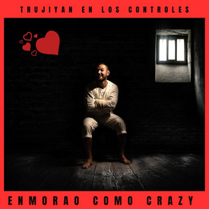 Enamorao Como Crazy by Trujiyan
