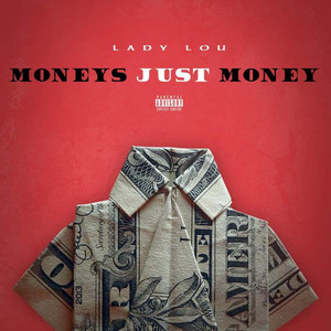Moneys Just Money by Lady Lou