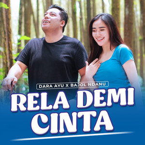 Dara Ayu & Bajol Ndanu - Rela Demi Cinta