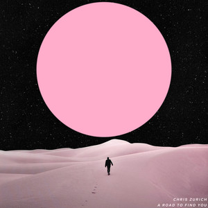 A Road to Find You by Chris Zurich