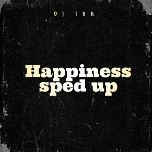 Dj IBK - Happiness Sped Up