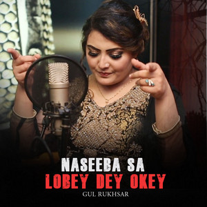 Gul Rukhsar - Naseeba Sa Lobey Dey Okey