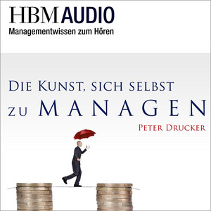 Die Kunst, sich selbst zu managen (HBM Audio - Managementwissen zum Hören)