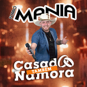 Casado Também Namora - Ao Vivo by Forró Mania