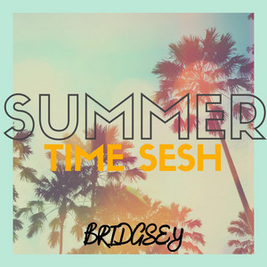 Bridgsey - Summer Time Sesh