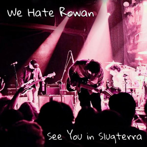 See You in Slugterra by We Hate Rowan