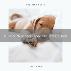 All Wind Whispers Especially For Our Dogs album