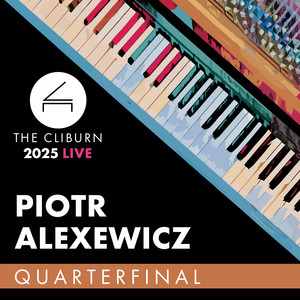 2025 Cliburn Competition: Piotr Alexewicz - Quarterfinal Round (Live)